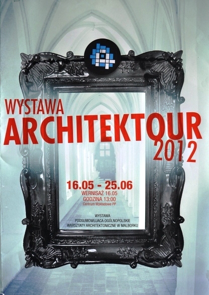 Wystawa ,,Architecture Malbork 2012”
